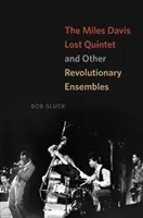 Das verlorene Quintett von Miles Davis und andere revolutionäre Ensembles - The Miles Davis Lost Quintet and Other Revolutionary Ensembles