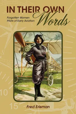 In Their Own Words: Vergessene Pilotinnen der frühen Luftfahrt - In Their Own Words: Forgotten Women Pilots of Early Aviation