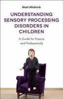Sensory Processing Disorders in Children: Ein Leitfaden für Eltern und Fachleute - Understanding Sensory Processing Disorders in Children: A Guide for Parents and Professionals