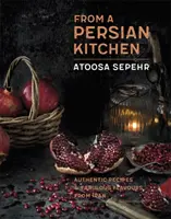 Aus einer persischen Küche: Authentische Rezepte und fabelhafte Aromen aus dem Iran - From a Persian Kitchen: Authentic Recipes and Fabulous Flavours from Iran