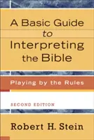 Ein grundlegender Leitfaden zur Auslegung der Bibel: Nach den Regeln spielen - A Basic Guide to Interpreting the Bible: Playing by the Rules