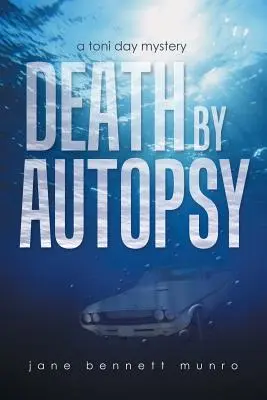 Tod durch Autopsie: Ein Toni Day-Krimi - Death by Autopsy: A Toni Day Mystery