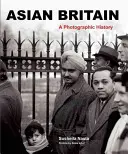 Asiatisches Großbritannien: Eine fotografische Geschichte - Asian Britain: A Photographic History