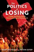 Die Politik des Verlierens: Trump, der Klan und das Mainstreaming von Ressentiments - The Politics of Losing: Trump, the Klan, and the Mainstreaming of Resentment