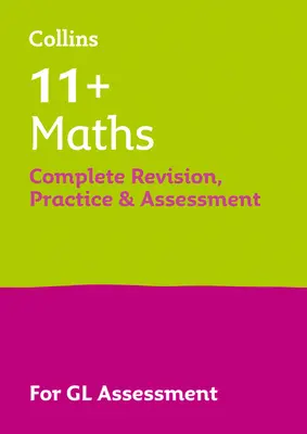 11+ Maths Complete Revision, Practice & Assessment for GL - Für die 2021 Gl Assessment Tests - 11+ Maths Complete Revision, Practice & Assessment for GL - For the 2021 Gl Assessment Tests