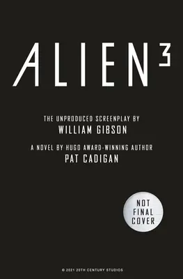 Alien - Alien 3: Das unproduzierte Drehbuch von William Gibson - Alien - Alien 3: The Unproduced Screenplay by William Gibson