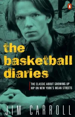 Die Basketball-Tagebücher: Der Klassiker über das Aufwachsen in den New Yorker Mean Streets - The Basketball Diaries: The Classic about Growing Up Hip on New York's Mean Streets