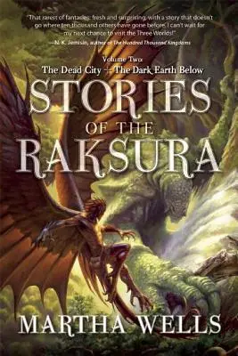 Geschichten der Raksura: Band Zwei: Die tote Stadt und die dunkle Erde unter ihr - Stories of the Raksura: Volume Two: The Dead City & the Dark Earth Below