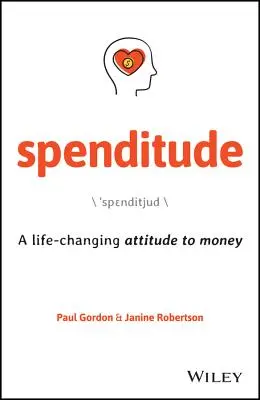 Spenditude: Eine lebensverändernde Einstellung zum Geld - Spenditude: A Life-Changing Attitude to Money