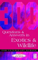 300 Fragen und Antworten zu Exoten und Wildtieren für Tierarzthelferinnen und Tierarzthelfer - 300 Questions and Answers in Exotics and Wildlife for Veterinary Nurses