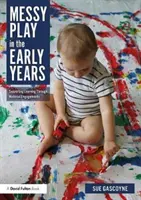 Unordentliches Spiel in den frühen Jahren: Förderung des Lernens durch Materialeinsatz - Messy Play in the Early Years: Supporting Learning Through Material Engagements