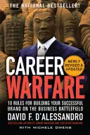 Karrierekrieg: 10 Regeln für den Aufbau einer erfolgreichen persönlichen Marke auf dem Schlachtfeld der Wirtschaft - Career Warfare: 10 Rules for Building a Sucessful Personal Brand on the Business Battlefield