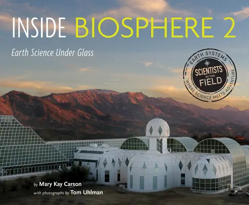 Inside Biosphere 2: Erdwissenschaft unter Glas - Inside Biosphere 2: Earth Science Under Glass