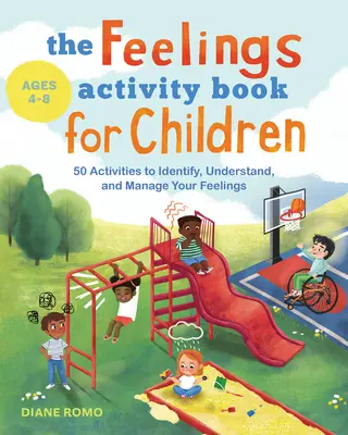 Das Gefühls-Aktivitätsbuch für Kinder: 50 Aktivitäten zum Erkennen, Verstehen und Verwalten von Gefühlen - The Feelings Activity Book for Children: 50 Activities to Identify, Understand, and Manage Your Feelings