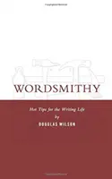 Wortgewandtheit: Heiße Tipps für das Leben als Schriftsteller - Wordsmithy: Hot Tips for the Writing Life