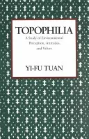 Topophilie: Eine Studie über Umweltwahrnehmungen, -einstellungen und -werte - Topophilia: A Study of Environmental Perceptions, Attitudes, and Values