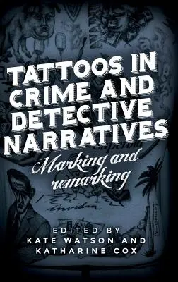 Tätowierungen in Kriminalromanen und Detektivgeschichten: Markierung und Bemerkung - Tattoos in crime and detective narratives: Marking and remarking