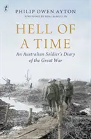 Hell Of A Time - Das Tagebuch eines australischen Soldaten im Großen Krieg - Hell Of A Time - An Australian Soldier's Diary of the Great War