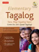 Elementares Tagalog: Tara, Mag-Tagalog Tayo! Komm schon, lass uns Tagalog sprechen! (mit MP3) - Elementary Tagalog: Tara, Mag-Tagalog Tayo! Come On, Let's Speak Tagalog! [With MP3]