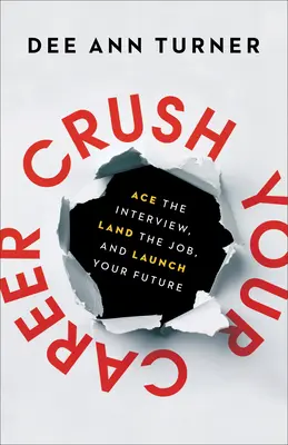 Zerstören Sie Ihre Karriere: Ace the Interview, Land the Job, und starten Sie Ihre Zukunft - Crush Your Career: Ace the Interview, Land the Job, and Launch Your Future