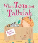 Als Tom Tallulah traf - When Tom Met Tallulah