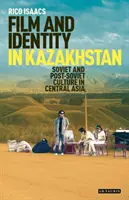 Film und Identität in Kasachstan: Sowjetische und post-sowjetische Kultur in Zentralasien - Film and Identity in Kazakhstan: Soviet and Post-Soviet Culture in Central Asia