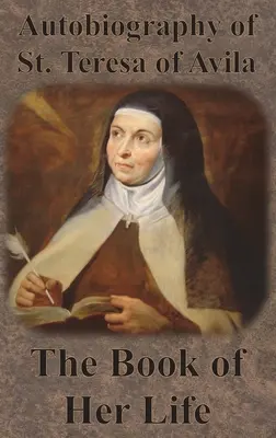 Autobiographie der heiligen Teresa von Avila - Das Buch ihres Lebens - Autobiography of St. Teresa of Avila - The Book of Her Life