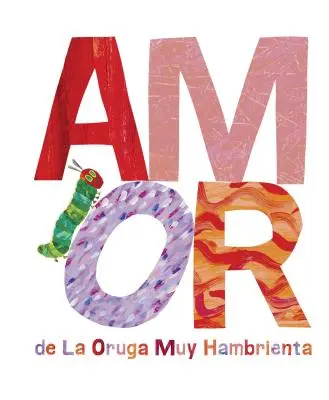 Die Liebe der sehr hungrigen Raupe (Amor de la Oruga Muy Hambrienta) - Amor de la Oruga Muy Hambrienta