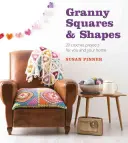 Granny Squares & Shapes: 20 Häkelprojekte für Sie und Ihr Zuhause - Granny Squares & Shapes: 20 Crochet Projects for You and Your Home