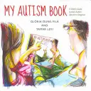 Mein Autismus-Buch: Der Leitfaden eines Kindes zu seiner Autismus-Spektrum-Diagnose - My Autism Book: A Child's Guide to Their Autism Spectrum Diagnosis