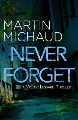 Vergiss niemals: Ein Victor Lessard-Thriller - Never Forget: A Victor Lessard Thriller