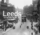 Leeds damals und heute - Leeds Then and Now