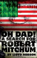 Oh Dad!: Eine Suche nach Robert Mitchum - Oh Dad!: A Search for Robert Mitchum