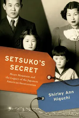 Setsukos Geheimnis: Heart Mountain und das Vermächtnis der japanisch-amerikanischen Gefangenschaft - Setsuko's Secret: Heart Mountain and the Legacy of the Japanese American Incarceration
