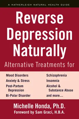 Depressionen natürlich bekämpfen: Alternative Behandlungen für Stimmungsstörungen, Ängste und Stress - Reverse Depression Naturally: Alternative Treatments for Mood Disorders, Anxiety and Stress