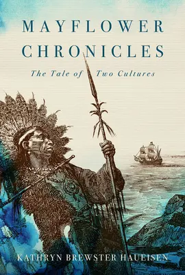 Mayflower-Chroniken: Die Geschichte von zwei Kulturen - Mayflower Chronicles: The Tale of Two Cultures