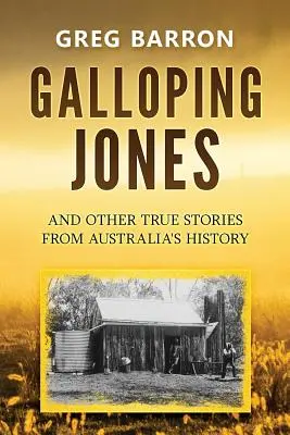 Galloping Jones: und andere wahre Geschichten aus der Geschichte Australiens - Galloping Jones: and other true stories from Australia's history