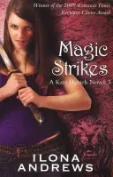 Magie schlägt zu - Ein Kate Daniels-Roman: 3 - Magic Strikes - A Kate Daniels Novel: 3