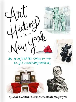 Kunstverstecke in New York: Ein illustrierter Führer zu den geheimen Meisterwerken der Stadt - Art Hiding in New York: An Illustrated Guide to the City's Secret Masterpieces