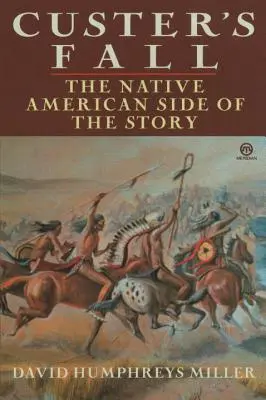 Custers Fall: Die indianische Seite der Geschichte - Custer's Fall: The Native American Side of the Story