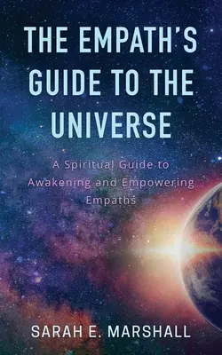 Der Leitfaden des Empathen für das Universum - The Empath's Guide To The Universe