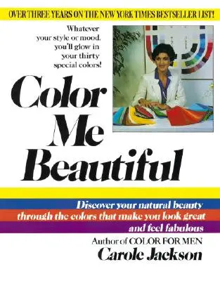 Color Me Beautiful: Entdecken Sie Ihre natürliche Schönheit durch die Farben, die Sie großartig aussehen und sich fabelhaft fühlen lassen - Color Me Beautiful: Discover Your Natural Beauty Through the Colors That Make You Look Great and Feel Fabulous