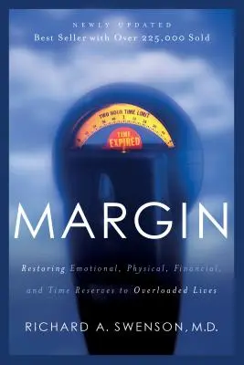 Spielraum: Die Wiederherstellung emotionaler, körperlicher, finanzieller und zeitlicher Reserven in überlasteten Leben - Margin: Restoring Emotional, Physical, Financial, and Time Reserves to Overloaded Lives