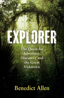 Entdecker: Die Suche nach Abenteuern und dem großen Unbekannten - Explorer: The Quest for Adventure and the Great Unknown
