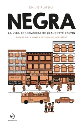 Negra. Das verborgene Leben der Claudette Colvin - Negra. La Vida Desconocida de Claudette Colvin