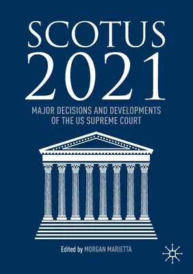 Scotus 2021: Wichtige Entscheidungen und Entwicklungen des Obersten Gerichtshofs der USA - Scotus 2021: Major Decisions and Developments of the US Supreme Court