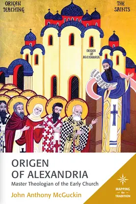 Origenes von Alexandria: Meistertheologe der frühen Kirche - Origen of Alexandria: Master Theologian of the Early Church