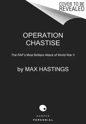 Operation Chastise: Der brillanteste Angriff der Raf im Zweiten Weltkrieg - Operation Chastise: The Raf's Most Brilliant Attack of World War II