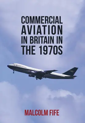 Die kommerzielle Luftfahrt in Großbritannien in den 1970er Jahren - Commercial Aviation in Britain in the 1970s