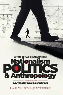 Nationalismus, Politik und Anthropologie: Eine Geschichte von zwei Südafrikanern - Nationalism, Politics and Anthropology: A Tale of Two South Africans